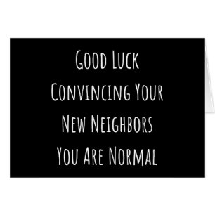 Good Luck Convincing Your New Neighbors You Are No