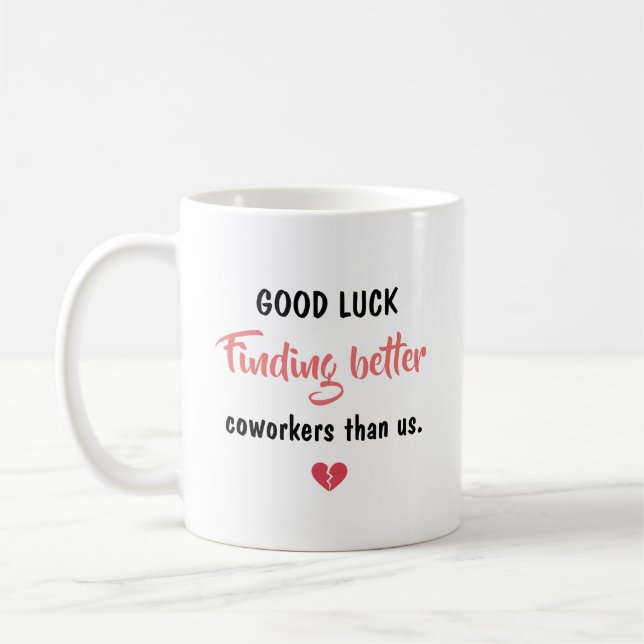 Good Luck Finding Better Coworkers Kaffeetasse (Links)