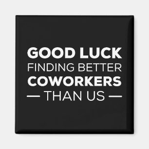 Good Luck Finding Better Coworkers Than Magnet