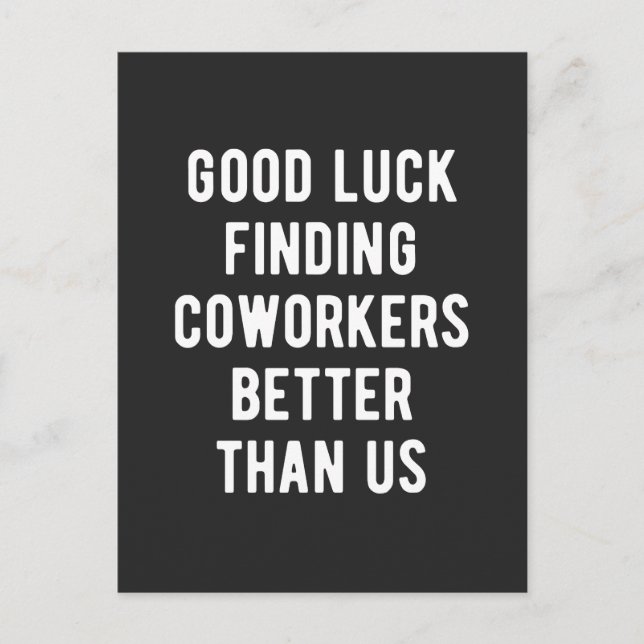 Good luck finding coworkers better than us feiertagspostkarte (Vorderseite)