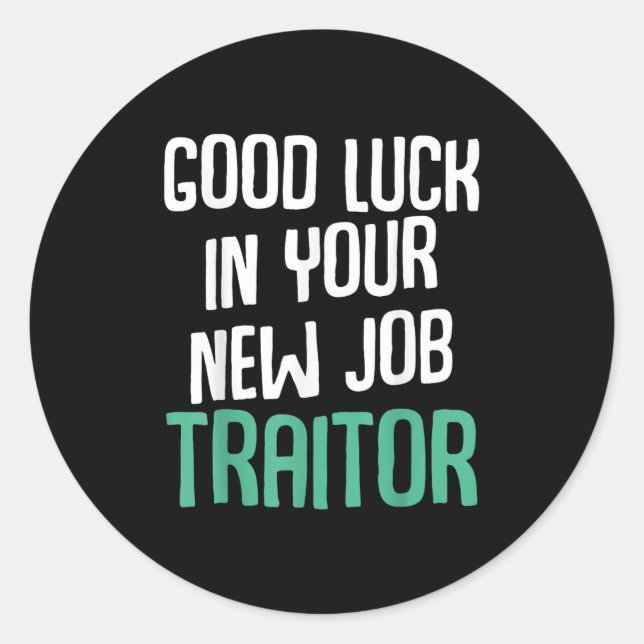 Good Luck In Your New Job Traitor Funny Sarcastic  Runder Aufkleber (Vorderseite)