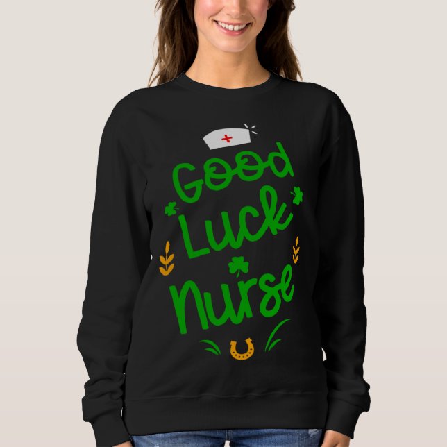 Good Luck Nurse Shamrock Horseshoe St Patricks Day Sweatshirt (Vorderseite)