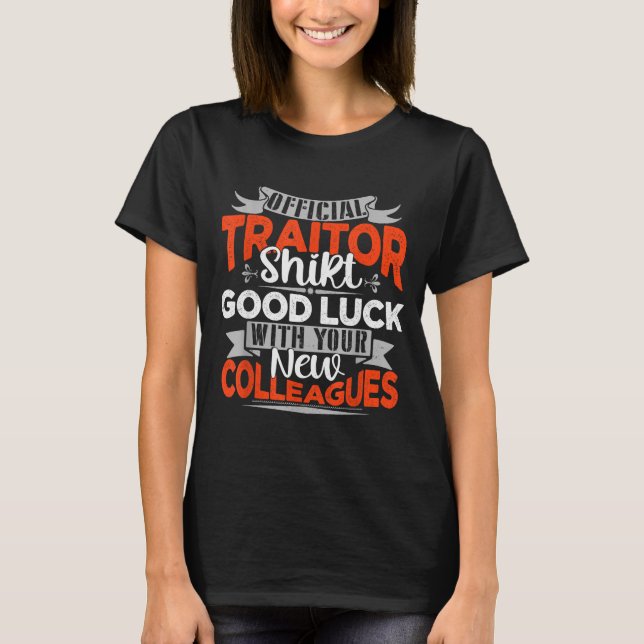 Good Luck With Your New Colleagues Traitor  T-Shirt (Vorderseite)