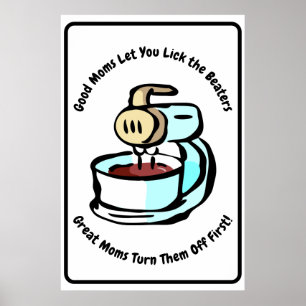 Good Moms Let You Lick the Beaters Poster