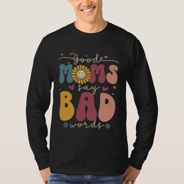 Good Moms Say Bad Words Groovy Daisy Flower Smile  T-Shirt (Vorderseite)