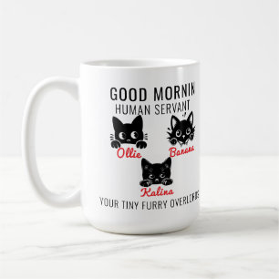 Good Morning Cat Human Servant =- Perfekte Cat LIE Kaffeetasse