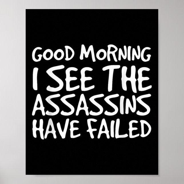 Good Morning I See Theins Have Failed Shirt Funny  Poster (Vorne)