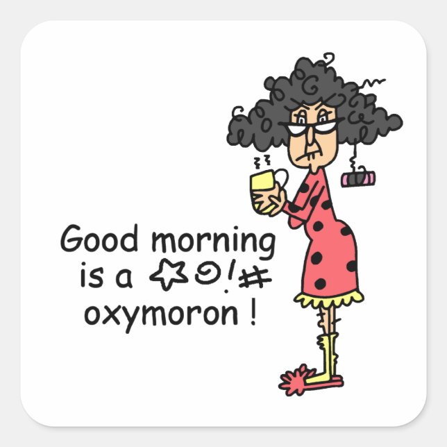 Good Morning Oxymoron Quadratischer Aufkleber (Vorderseite)