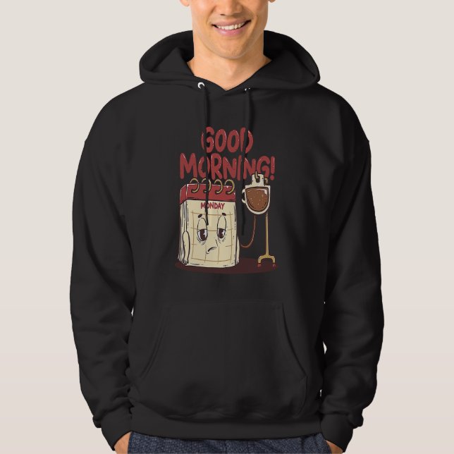 Good Morning Pun Monday Lazy People Caffeine Coffe Hoodie (Vorderseite)