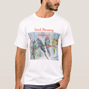 Good Morning Sunshie Budgie Wildlife T Shirt