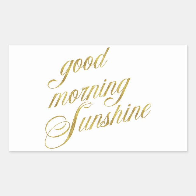 Good Morning Sunshine Zitat Imitate Gold Foil Zita Rechteckiger Aufkleber (Vorderseite)