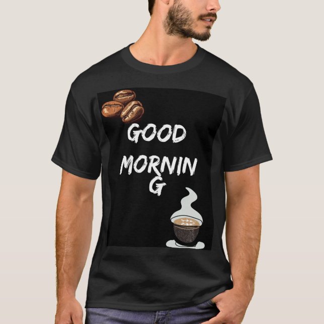 Good Morning Vibes - Kickstart Your Day! T-Shirt (Vorderseite)