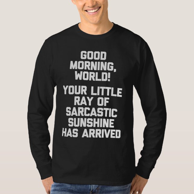 Good Morning World  Funny Saying Sarcastic Cool Cu T-Shirt (Vorderseite)