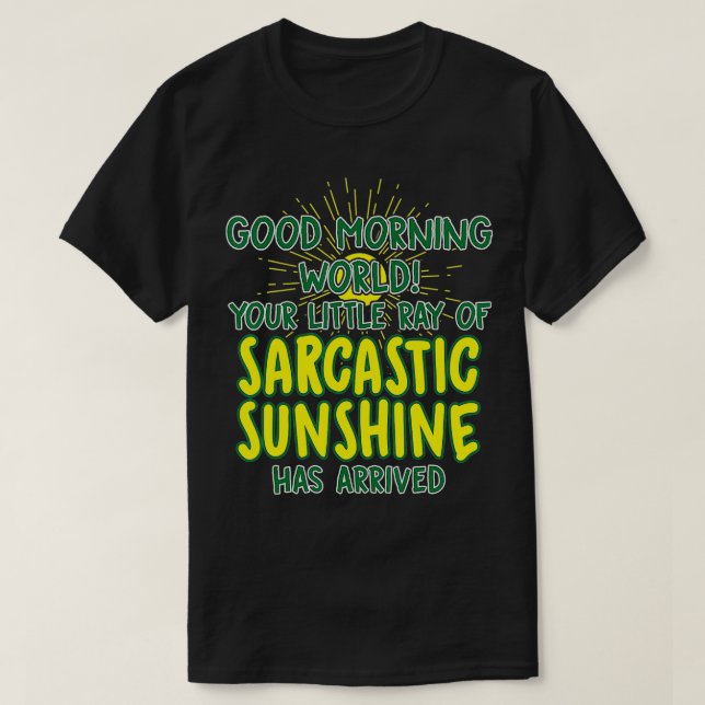 Good Morning World Sarcastic Sunshine Funny Novel T-Shirt (Design vorne)