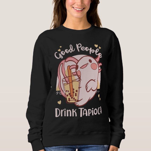 Good People Drink Tapioca Bubble Boba Tea Sweatshirt (Vorderseite)