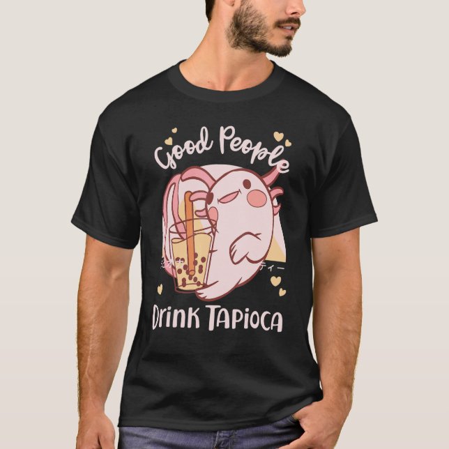 Good People Drink Tapioca Bubble Boba Tea T-Shirt (Vorderseite)