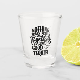Good Tequila Schnapsglas