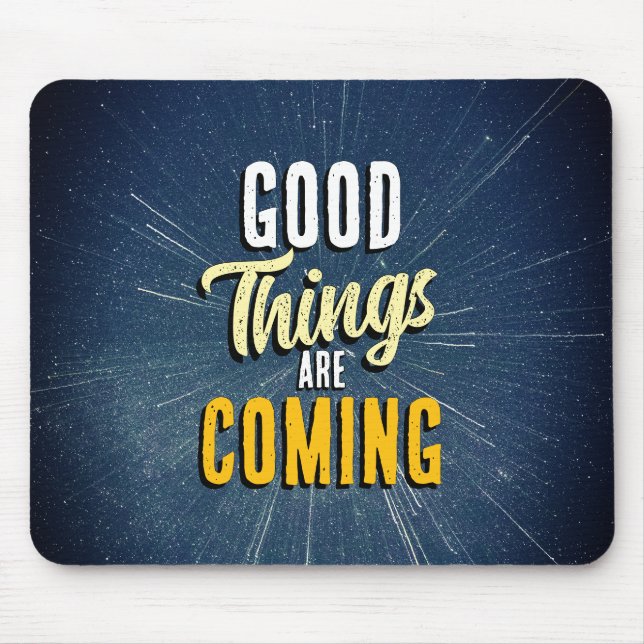 Good Things are Coming Mousepad (Vorne)