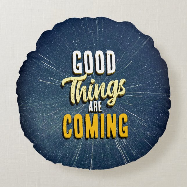 Good Things are Coming Rundes Kissen (Vorderseite)