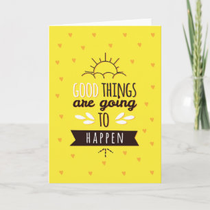 Good Things Are Going To Happen Greeting Card Karte