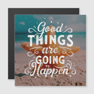 Good Things Are Going To Happen Magnetkarte