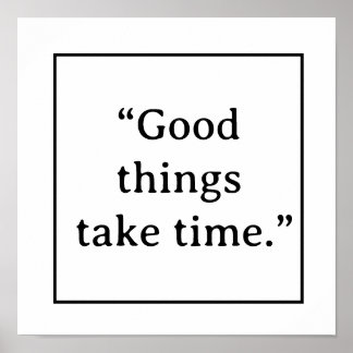 Good Things Take Time Minimalist Typography Poster