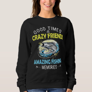 Good Times Crazy Friends Phantastische Fishing-Eri Sweatshirt