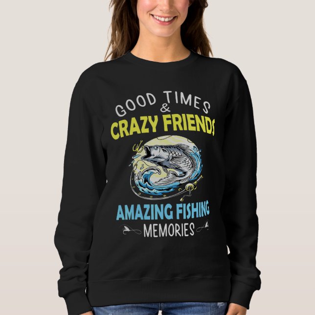 Good Times Crazy Friends Phantastische Fishing-Eri Sweatshirt (Vorderseite)