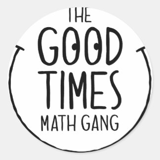 Good Times Mathe Gang - Round Sticker