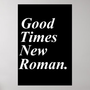 Good Times New Roman Poster