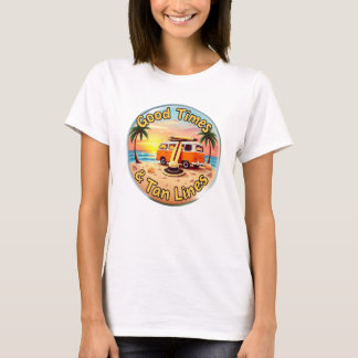 Good Times und Tan Lines T - Shirt