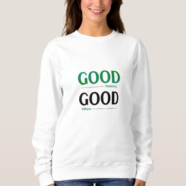 Good Tunes Good Vibes Sweatshirt (Vorderseite)