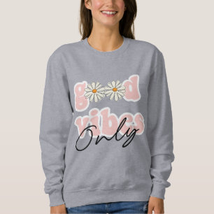 Good Vibes nur 70er Hippie Slogan Sweatshirt