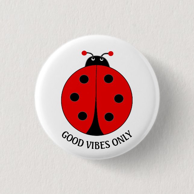 Good Vibes Only Lady Bug on White Button (Vorderseite)