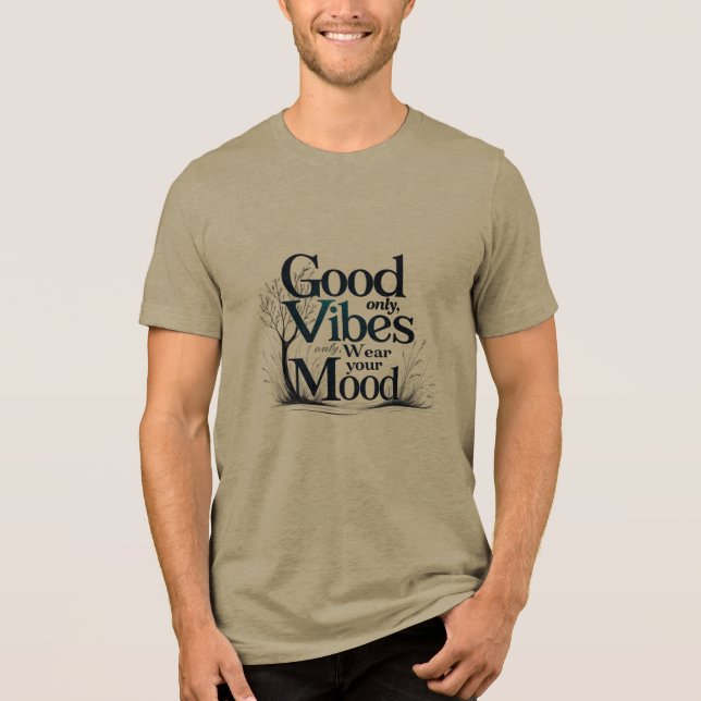 Good Vibes Only | Nature-Inspired Mood Tee (Vorderseite)