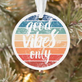 Good Vibes Only Ornament