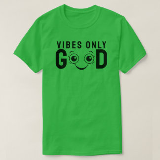 Good Vibes Only T-Shirt