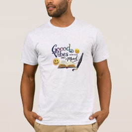 Good Vibes Only, Wear Your Mood | Book Lovers Edit T-Shirt
