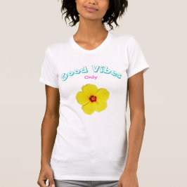 Good Vibes Only Yellow Hibiskus Art T-Shirt