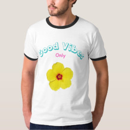Good Vibes Only Yellow Hibiskus Art T-Shirt