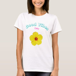 Good Vibes Only Yellow Hibiskus Art T-Shirt