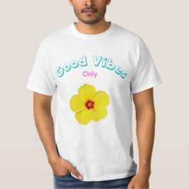 Good Vibes Only Yellow Hibiskus Art T-Shirt