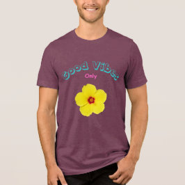 Good Vibes Only Yellow Hibiskus Art Tri-Blend Shirt