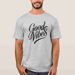 Good Vibes T - Shirt - Moderner Kalligrafiestil