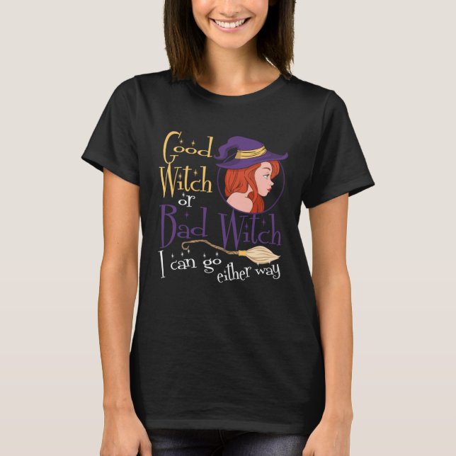 Good Witch Bad Witch Can Go Either Way Halloween f T-Shirt (Vorderseite)