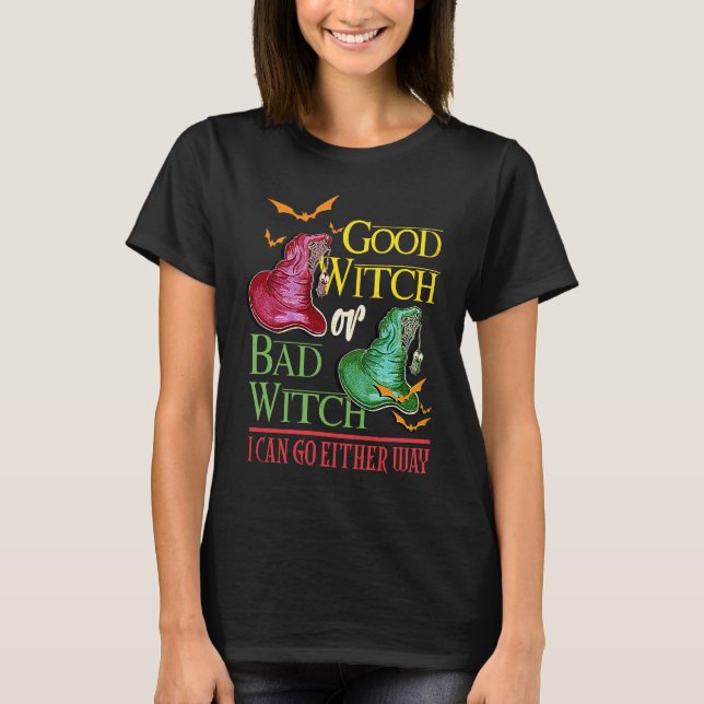 Good Witch Bad Witch I Can Go Either Way Halloween T-Shirt (Vorderseite)