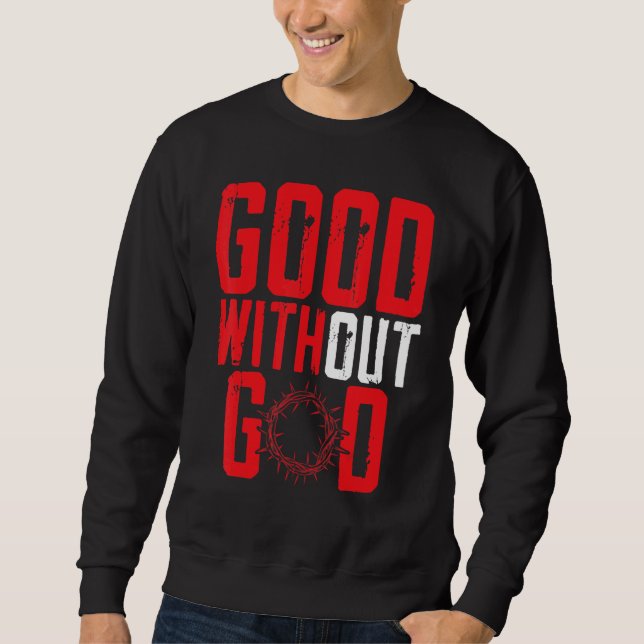 Good Without God Anti Religion Agnostic Blackcraft Sweatshirt (Vorderseite)