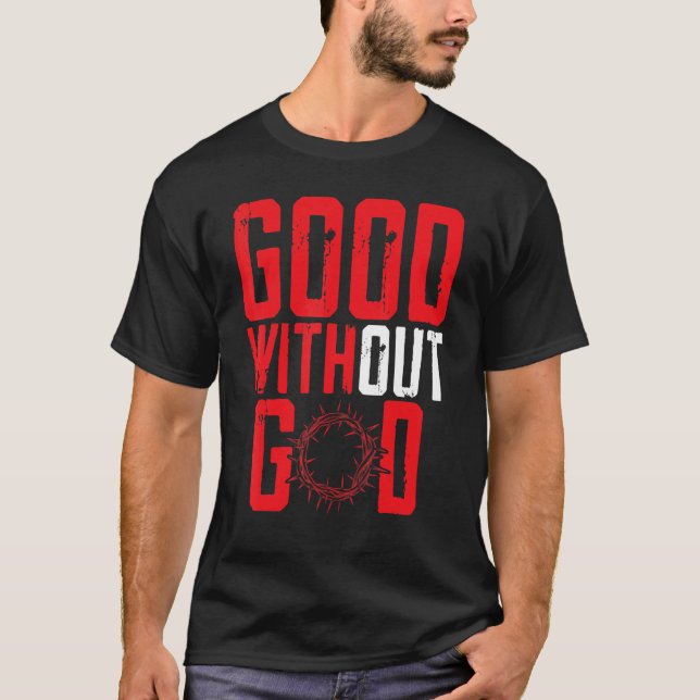 Good Without God Anti Religion Agnostic Blackcraft T-Shirt (Vorderseite)