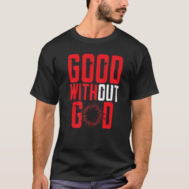 Good Without God Anti Religion Agnostic Blackcraft T-Shirt (Vorderseite)