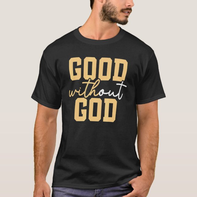 Good Without God Anti Religion Agnostic Blackcraft T-Shirt (Vorderseite)